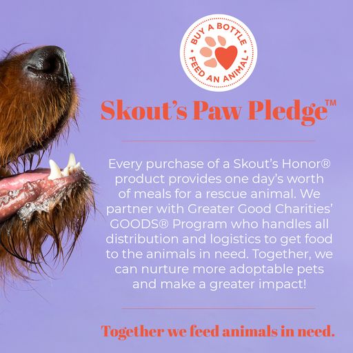 Skout's Paw Pledge: Every purchase of a Skout's Honor product provides on day's worth of meals for a rescue animal. We partner with Greater Good Charities' GOODS Program who handles all distribution and logistics to get food to the animals in need. Together, we can nurture more adoptable pets and make a greater impact!
